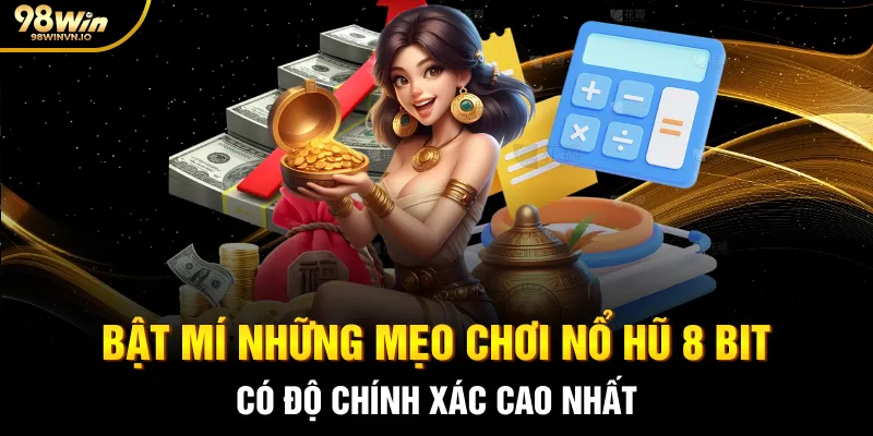 Bật mí những mẹo chơi Nổ hũ 8 bit có độ chính xác cao nhất