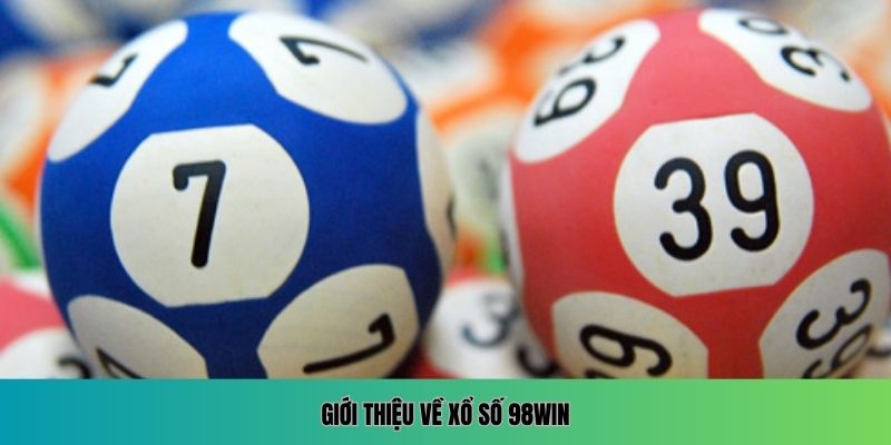Giới thiệu về xổ số 98WIN