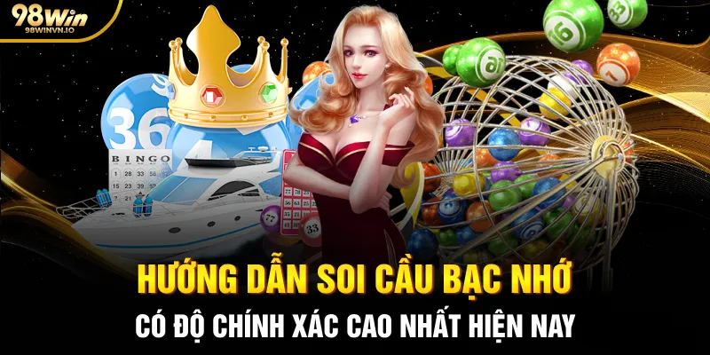 Hướng dẫn soi cầu bạc nhớ có độ chính xác cao nhất hiện nay
