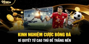 Kinh Nghiệm Cược Bóng Đá: Bí Quyết Từ Cao Thủ Để Thắng Nền