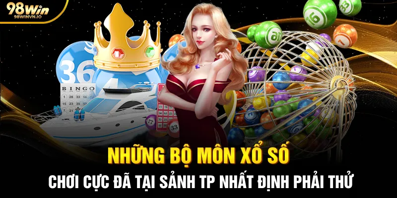 Những bộ môn xổ số chơi cực đã tại sảnh TP nhất định phải thử