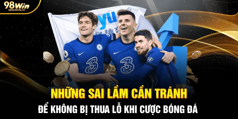 Kinh nghiệm cược bóng đá đó là hãy tránh những sai lầm