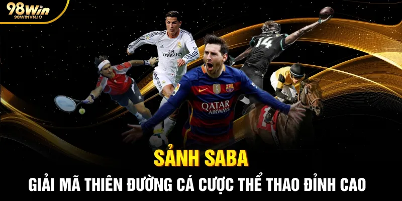 Sảnh SABA: Giải Mã Thiên Đường Cá Cược Thể Thao Đỉnh Cao 