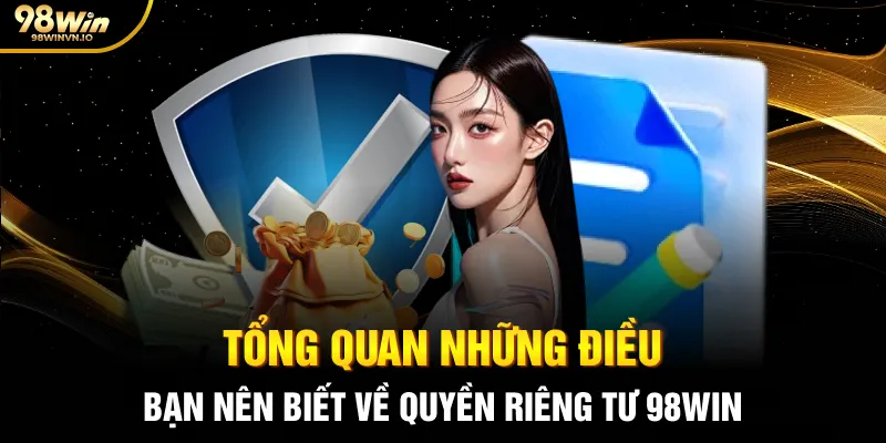 Tổng quan những điều bạn nên biết về quyền riêng tư 98WIN