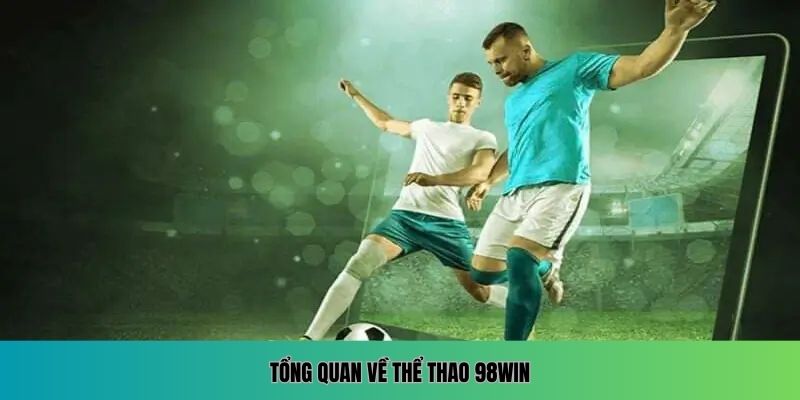Tổng quan về thể thao 98WIN